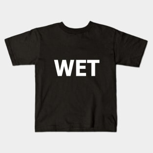 wet the word. Kids T-Shirt